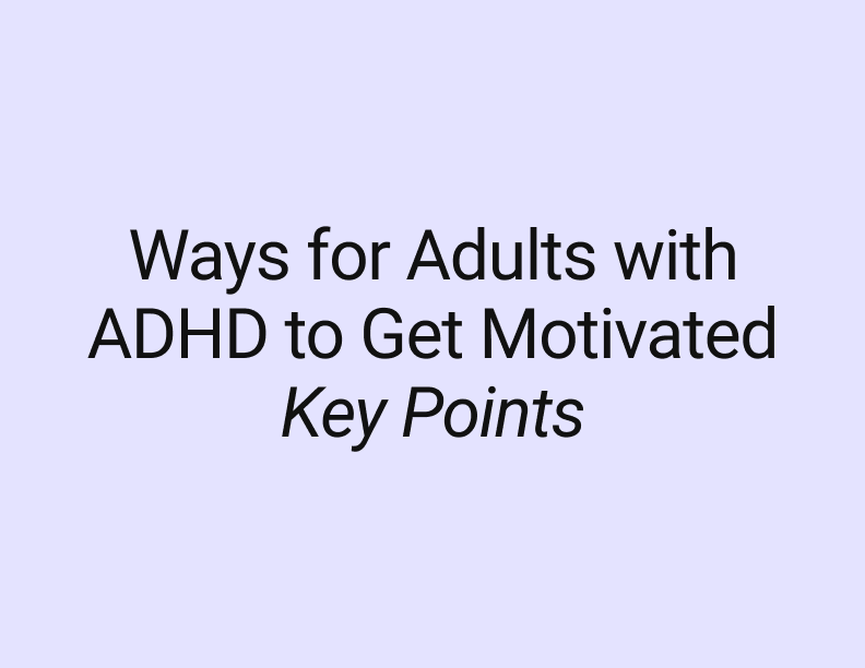 Lower levels of dopamine <br>
      People who live with ADHD might have lower levels of dopamine. It is a neurotransmitter in the brain associated with pleasure, reward, and motivation.
      <br>
      <br>
      Goals & Lists
      <br>
      It may help to set goals or lists to help keep on track, complete tasks and meeting deadlines. A large goal can be daunting so create small steps and making smaller goals may help. his can also help prevent a lack of motivation.
      Take the pressure off
      The mindset that you HAVE to do it might make it less likely for you to do it just because of the pressure. Think about how you may feel after you completed the task (and thank yourself for doing it!)
      <br>
      <br>
      Involve others / Create Rewards
      <br>
      It is helpful to have someone other than you being accountable on your progress and task. Research suggest having component can act as a motivation to finish a task. Also, having a reward after achieving a goal is essential. Having a reward after even a small task is important to keep the motivation going.
      <br>
      <br>
      Change routine / Visualize result
      <br>
      To make it less boring, change up your routine, do the task in a new fresh way. Look at your goal and visualize it. This can be writing it down, making a mood board, sketching or any other way for you to see the goal. It may also help you break down the goal into smaller tasks.
      <br>
      <br>
      Track productive time / Successful start
      <br>
      Keep track of when you feel motivated the most and pro-active to finish the task, and start the day with a simple task done easily. By finishing a simple task from start of the day can bring motivations.